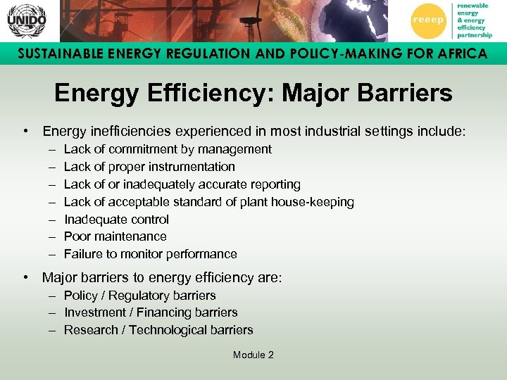 SUSTAINABLE ENERGY REGULATION AND POLICY-MAKING FOR AFRICA Energy Efficiency: Major Barriers • Energy inefficiencies