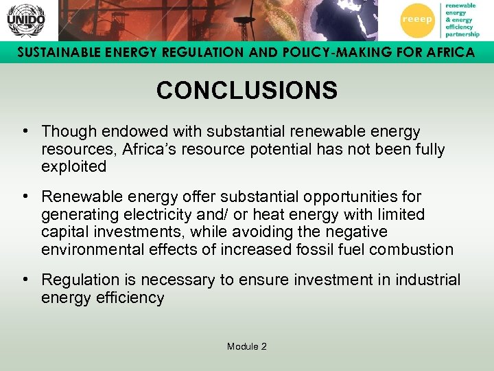 SUSTAINABLE ENERGY REGULATION AND POLICY-MAKING FOR AFRICA CONCLUSIONS • Though endowed with substantial renewable