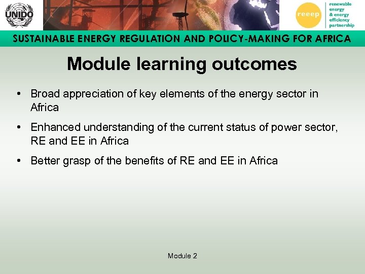 SUSTAINABLE ENERGY REGULATION AND POLICY-MAKING FOR AFRICA Module learning outcomes • Broad appreciation of
