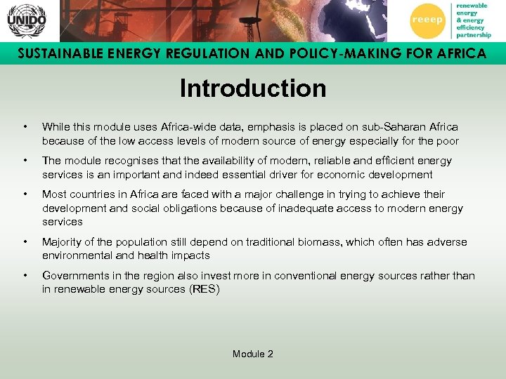 SUSTAINABLE ENERGY REGULATION AND POLICY-MAKING FOR AFRICA Introduction • While this module uses Africa-wide