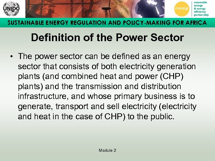 SUSTAINABLE ENERGY REGULATION AND POLICY-MAKING FOR AFRICA Definition of the Power Sector • The
