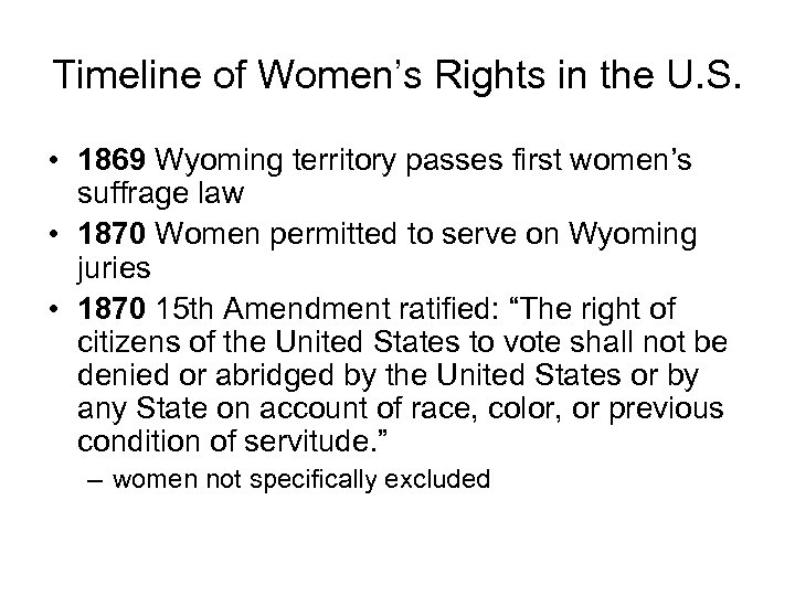 Timeline of Women’s Rights in the U. S. • 1869 Wyoming territory passes first