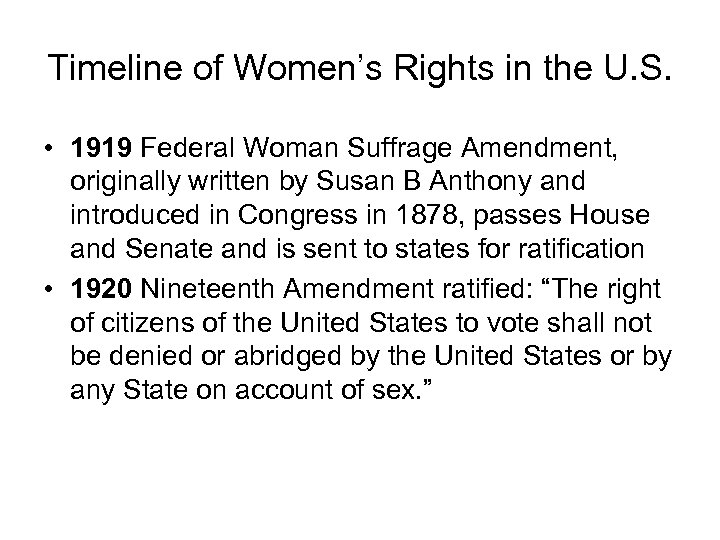 Timeline of Women’s Rights in the U. S. • 1919 Federal Woman Suffrage Amendment,