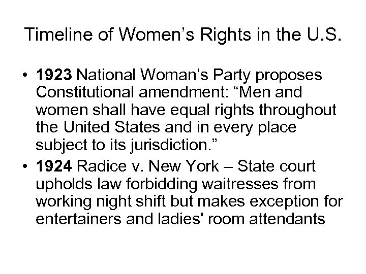 Timeline of Women’s Rights in the U. S. • 1923 National Woman’s Party proposes