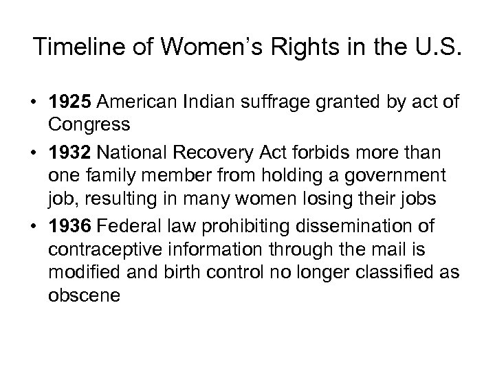 Timeline of Women’s Rights in the U. S. • 1925 American Indian suffrage granted