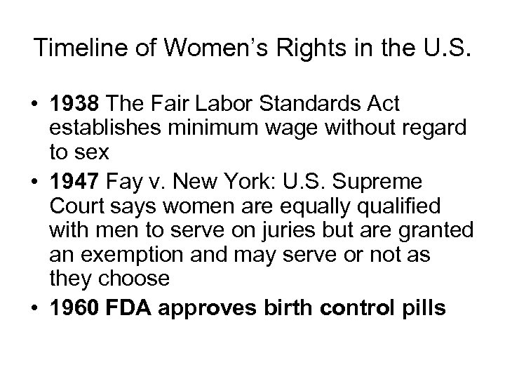 Timeline of Women’s Rights in the U. S. • 1938 The Fair Labor Standards
