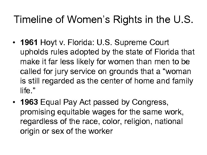 Timeline of Women’s Rights in the U. S. • 1961 Hoyt v. Florida: U.