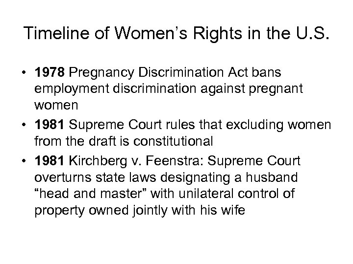 Timeline of Women’s Rights in the U. S. • 1978 Pregnancy Discrimination Act bans