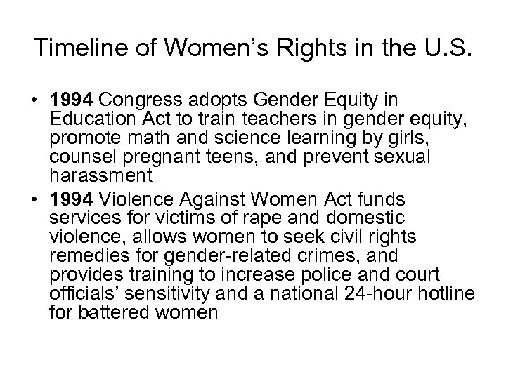 Timeline of Women’s Rights in the U. S. • 1994 Congress adopts Gender Equity