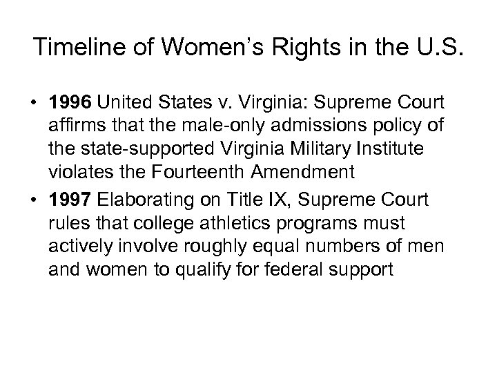 Timeline of Women’s Rights in the U. S. • 1996 United States v. Virginia: