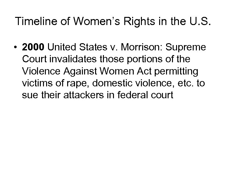 Timeline of Women’s Rights in the U. S. • 2000 United States v. Morrison: