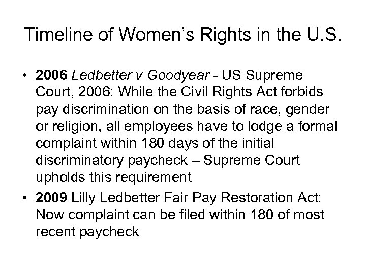 Timeline of Women’s Rights in the U. S. • 2006 Ledbetter v Goodyear -