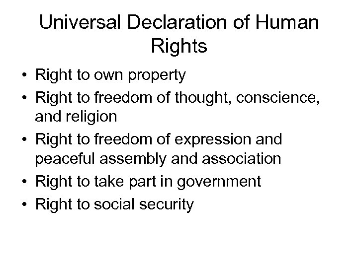 Universal Declaration of Human Rights • Right to own property • Right to freedom