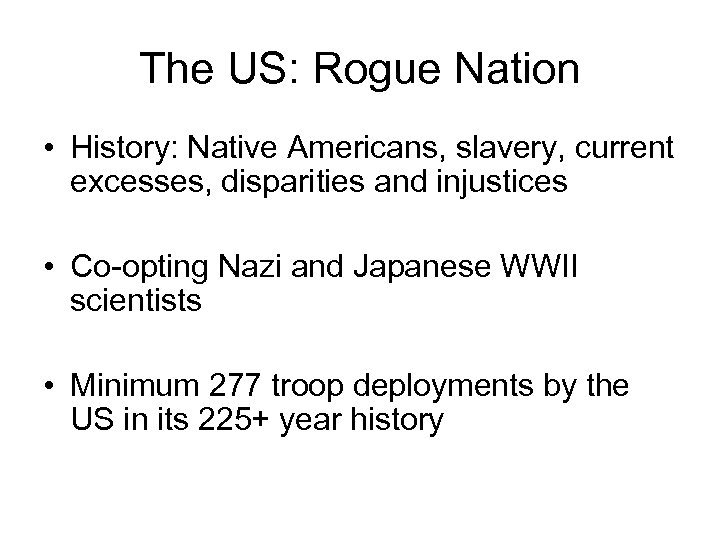 The US: Rogue Nation • History: Native Americans, slavery, current excesses, disparities and injustices