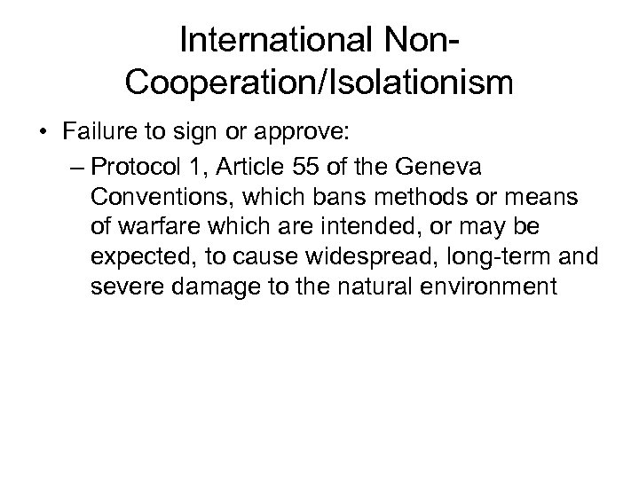 International Non. Cooperation/Isolationism • Failure to sign or approve: – Protocol 1, Article 55