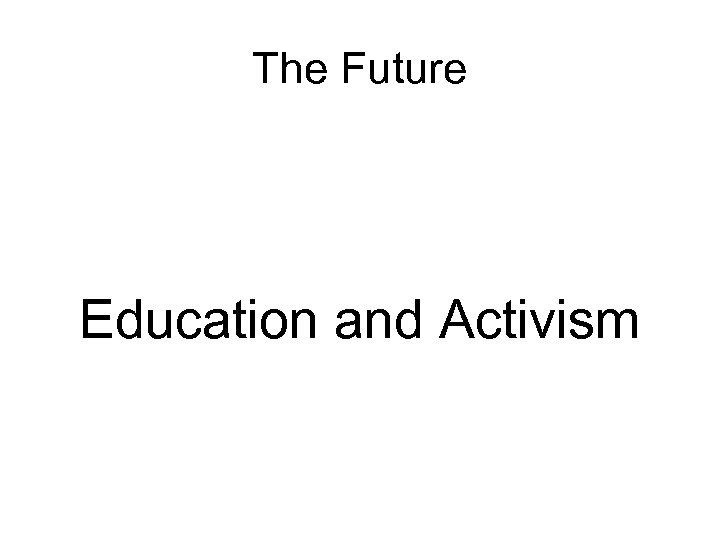 The Future Education and Activism 