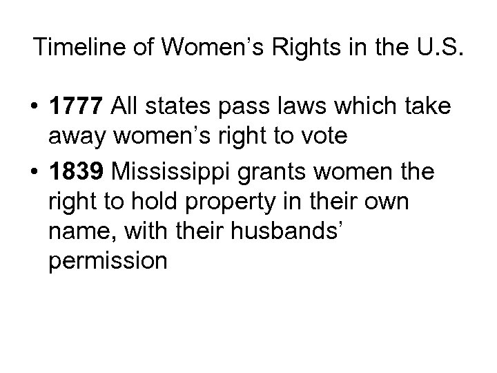 Timeline of Women’s Rights in the U. S. • 1777 All states pass laws