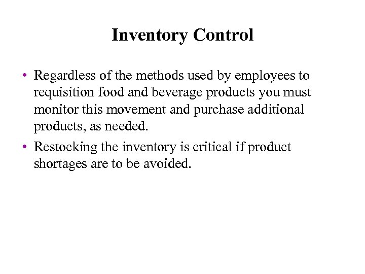 Inventory Control • Regardless of the methods used by employees to requisition food and