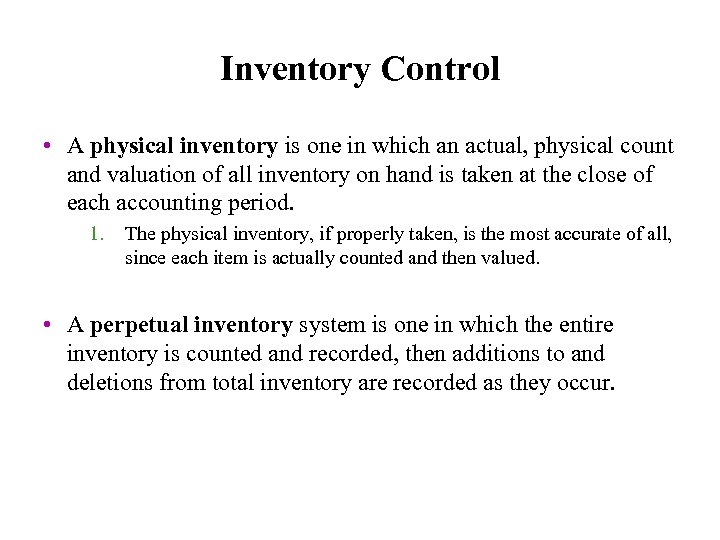 Inventory Control • A physical inventory is one in which an actual, physical count