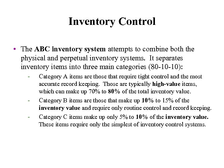 Inventory Control • The ABC inventory system attempts to combine both the physical and