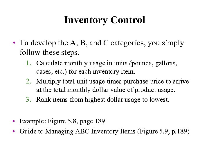 Inventory Control • To develop the A, B, and C categories, you simply follow