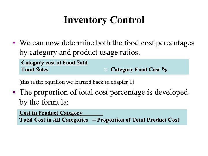 Inventory Control • We can now determine both the food cost percentages by category