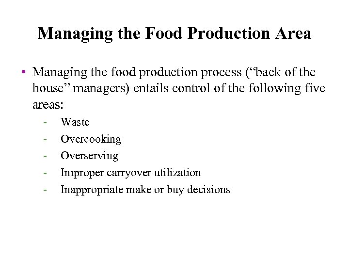 Managing the Food Production Area • Managing the food production process (“back of the