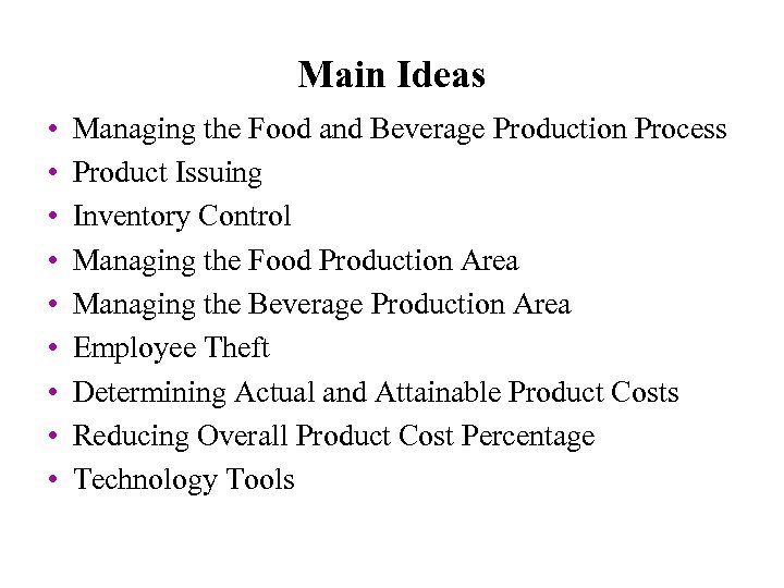 Main Ideas • • • Managing the Food and Beverage Production Process Product Issuing