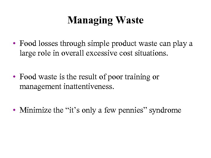 Managing Waste • Food losses through simple product waste can play a large role