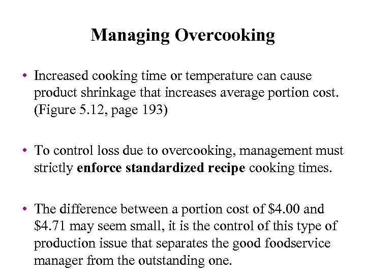 Managing Overcooking • Increased cooking time or temperature can cause product shrinkage that increases