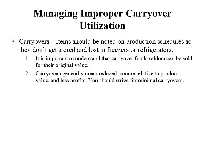 Managing Improper Carryover Utilization • Carryovers – items should be noted on production schedules