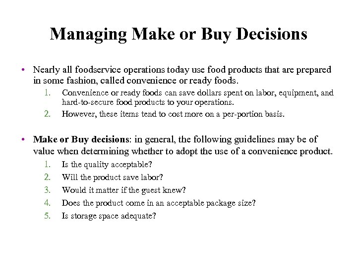 Managing Make or Buy Decisions • Nearly all foodservice operations today use food products