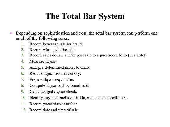 The Total Bar System • Depending on sophistication and cost, the total bar system