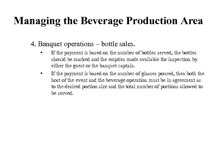 Managing the Beverage Production Area 4. Banquet operations – bottle sales. • • If