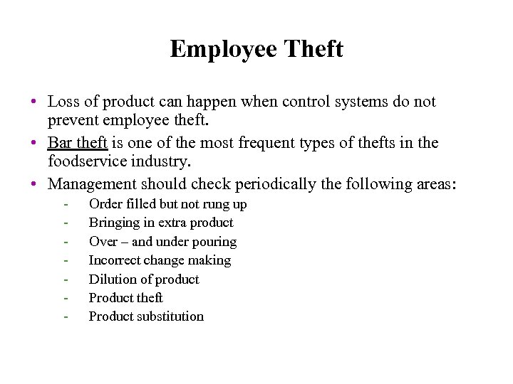 Employee Theft • Loss of product can happen when control systems do not prevent