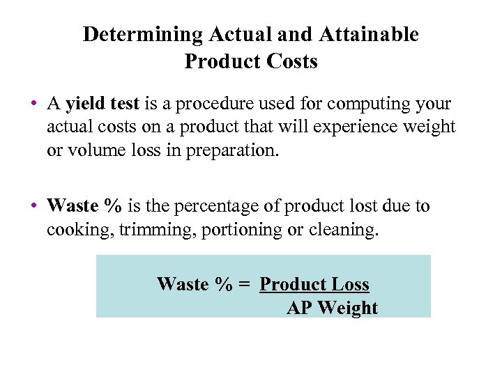 Determining Actual and Attainable Product Costs • A yield test is a procedure used