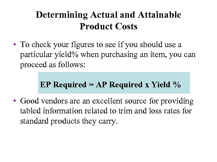 Determining Actual and Attainable Product Costs • To check your figures to see if