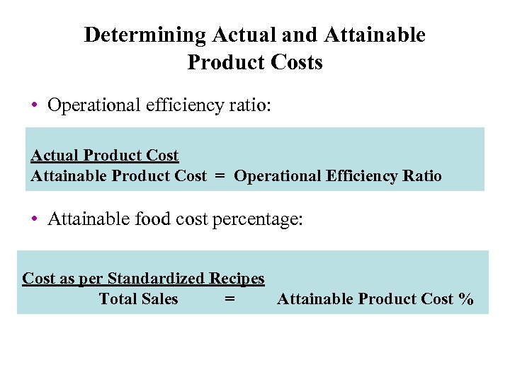 Determining Actual and Attainable Product Costs • Operational efficiency ratio: Actual Product Cost Attainable