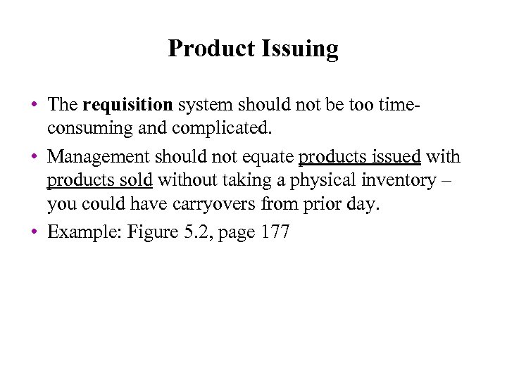 Product Issuing • The requisition system should not be too timeconsuming and complicated. •