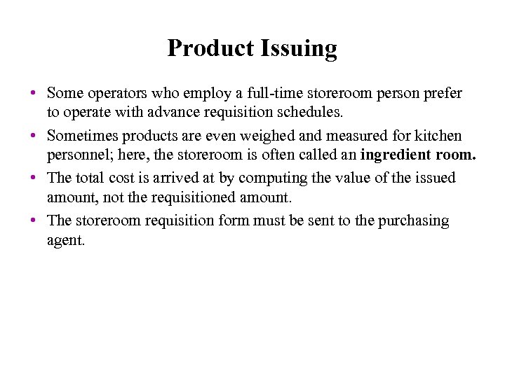 Product Issuing • Some operators who employ a full-time storeroom person prefer to operate