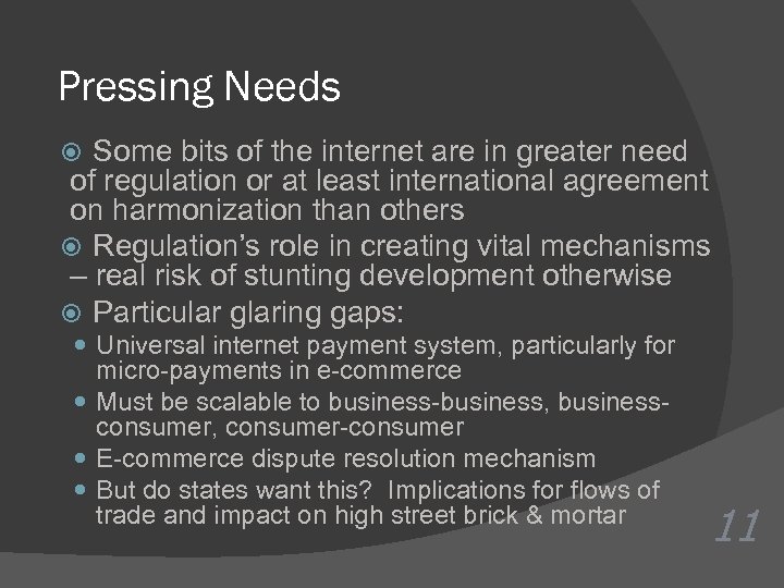 Pressing Needs Some bits of the internet are in greater need of regulation or