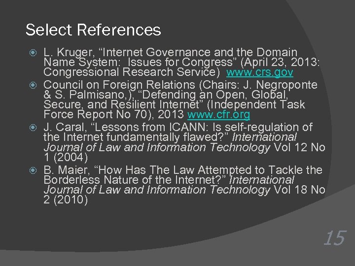Select References L. Kruger, “Internet Governance and the Domain Name System: Issues for Congress”