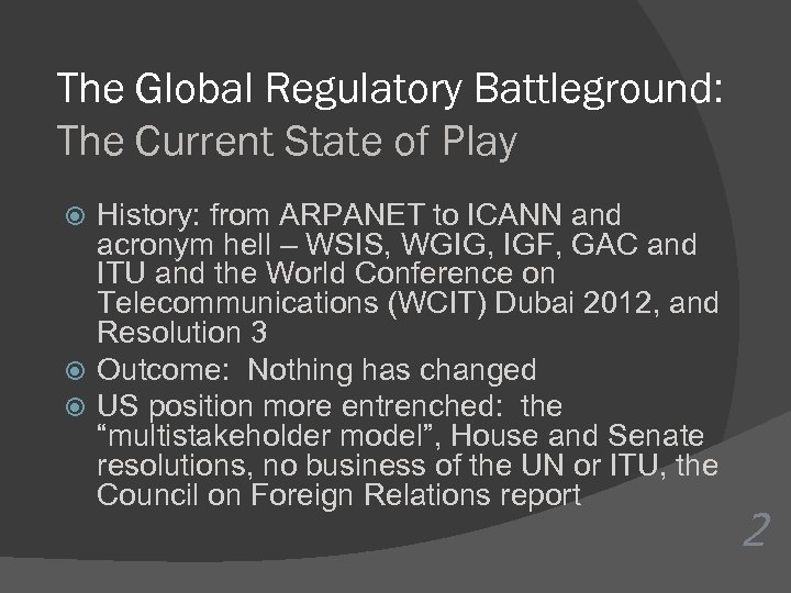 The Global Regulatory Battleground: The Current State of Play History: from ARPANET to ICANN