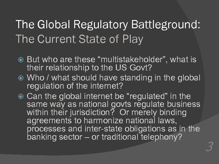 The Global Regulatory Battleground: The Current State of Play But who are these “multistakeholder”,