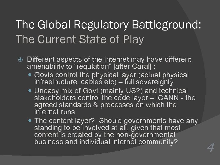 The Global Regulatory Battleground: The Current State of Play Different aspects of the internet
