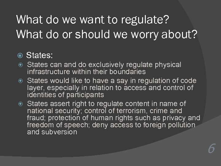 What do we want to regulate? What do or should we worry about? States: