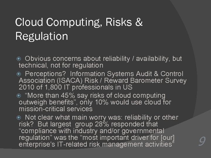 Cloud Computing, Risks & Regulation Obvious concerns about reliability / availability, but technical, not
