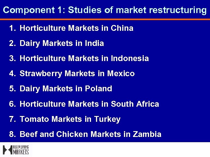 Component 1: Studies of market restructuring 1. Horticulture Markets in China 2. Dairy Markets