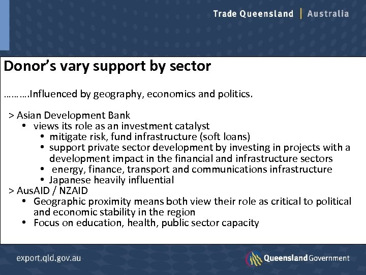 Donor’s vary support by sector ………. Influenced by geography, economics and politics. > Asian