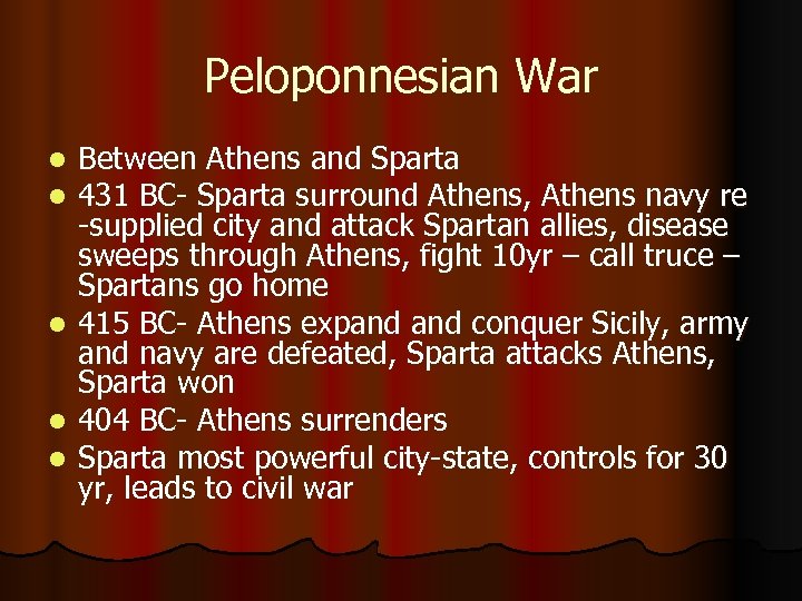 Peloponnesian War l l l Between Athens and Sparta 431 BC- Sparta surround Athens,